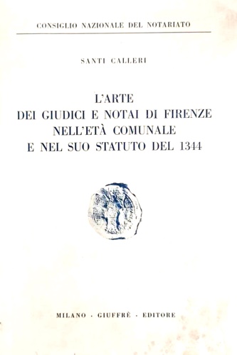 L'arte dei giudici e notai di Firenze nell'età comunale e nel suo statuto del 13