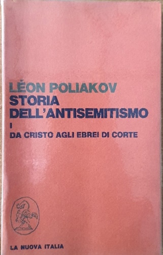 Storia dell'antisemitismo. Vol.I: Da Cristo agli Ebrei di corte.