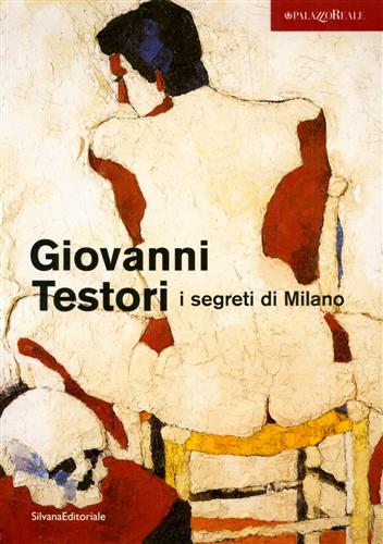 9788882156572-Giovanni Testori. I segreti di Milano.