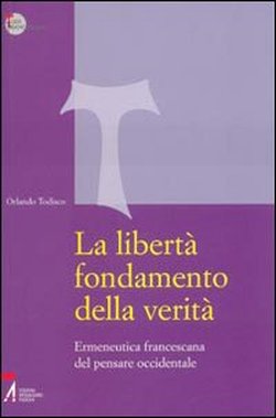 9788825020120-La libertà fondamento della verità. Ermeneutica francescana del pensare occident