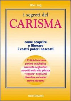 9788827214282-I segreti del carisma. Come scoprire e liberare i vostri poteri nascosti.