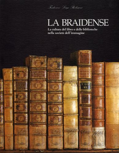 La Braidense. La cultura del libro e delle Biblioteche nella società dell'immagi