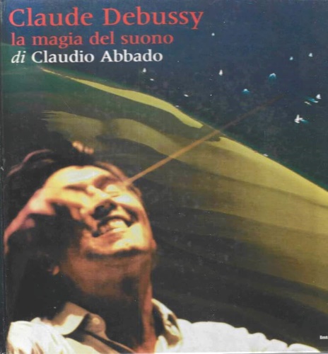 Claude Debussy, la magia del suono. No CD.