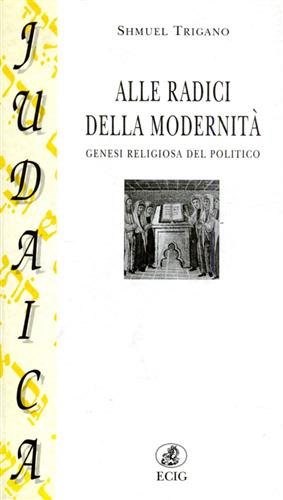 9788875458478-Alle radici della modernità. Genesi religiosa del politico.