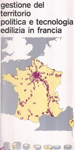 Gestione del territorio. Politica e tecnologia edilizia in Francia.