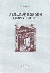 9788885699779-La bimillenaria persecuzione cristiana degli ebrei.