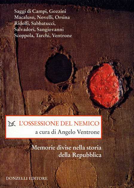 9788860360939-L'Ossessione del nemico. Memorie divise nella storia della Repubblica.