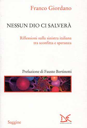 9788860363121-Nessun Dio ci salverà. Riflessioni sulla sinistra italiana tra sconfitta e spera