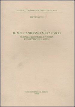 9788815133656-Il meccanicismo metafisico. Scienza, filosofia e storia in Nietzsche e Mach.