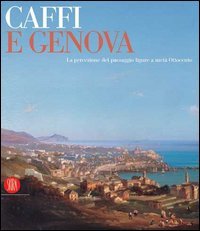 9788876245794-Caffi e Genova. La percezione del paesaggio ligure a metà Ottocento.