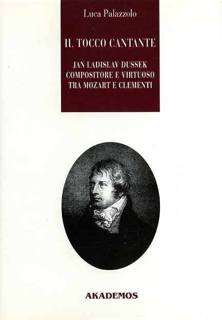 Il tocco cantante. Jan Ladislav Dussek pianista e compositore tra Mozart e Cleme