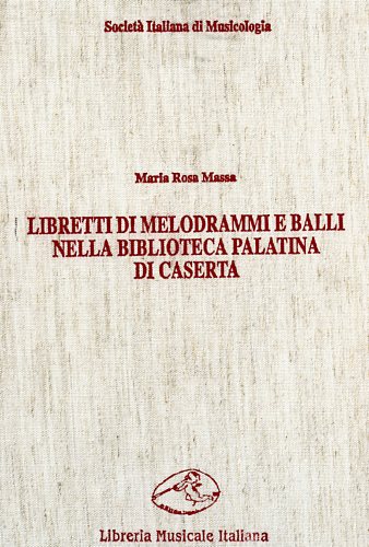 9788870960648-Libretti di melodrammi e balli nella Biblioteca Palatina di Caserta.