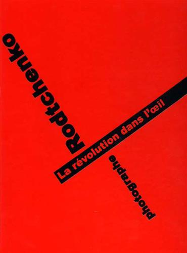 La Révolution dans l'oeil. Photographe Rodtchenko.