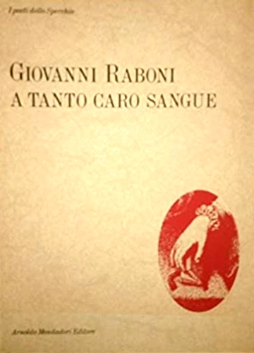 9788804309499-A tanto caro sangue. Poesie 1953-1987.