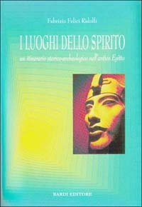 9788885699939-I luoghi dello spirito. Un itinerario storico-archeologico nell'antico Egitto.