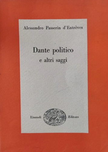 Dante politico e altri saggi.