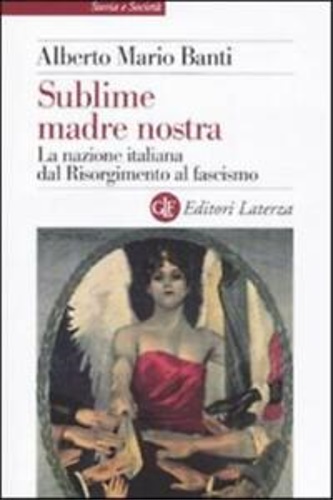 9788842095347-Sublime madre nostra. La nazione italiana dal Risorgimento al fascismo.