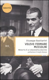 9788817006507-Volevo fermare Mussolini: memorie di un diplomatico fascista.