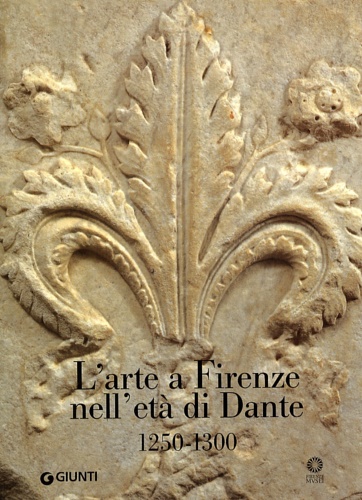 9788809036956-L'arte a Firenze nell'età di Dante. 1250-1300.