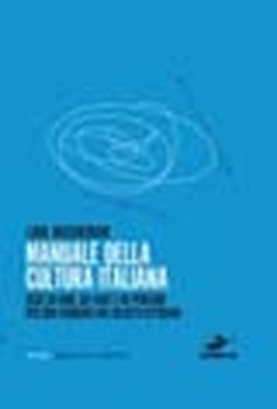 Manuale della cultura italiana. Cose da dire, da fare e da pensare per ben figur