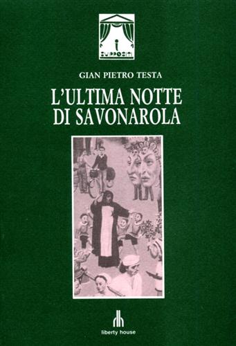 L'Ultima notte di Savonarola. Dramma in un atto.