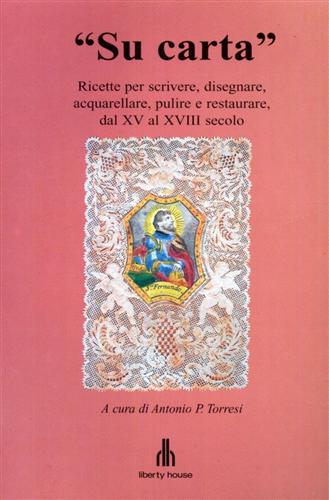 Su carta. Ricette per scrivere, disegnare, acquerellare, pulire e restaurare, da