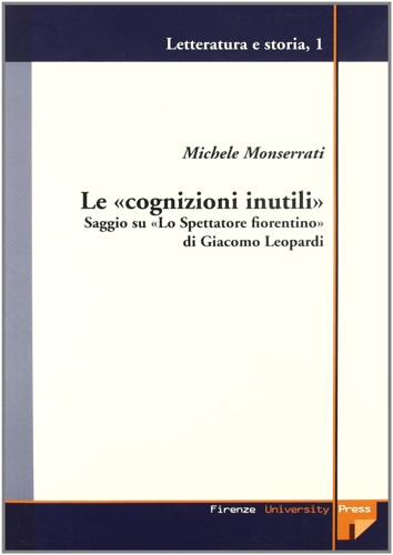 9788884532343-Le «cognizioni inutili». Saggio su «Lo Spettatore fiorentino» di Giacomo Leopard