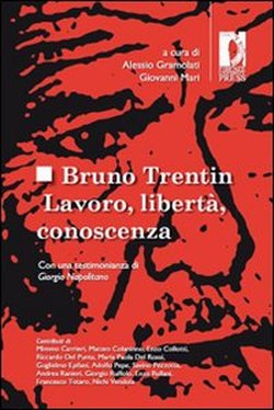 9788884535108-Bruno Trentin. Lavoro, libertà, conoscenza.