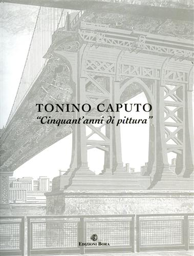 9788888600338-Tonino Caputo. Cinquant'anni di pittura.