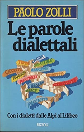 Le parole dialettali. Con i dialetti dalle Alpi al Lilibeo.