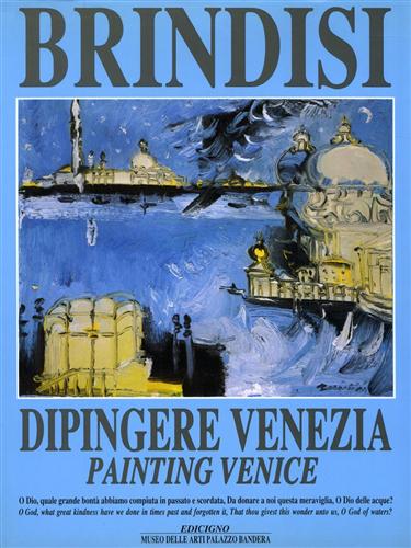 Remo Brindisi. Dipingere Venezia. Painting Venice.