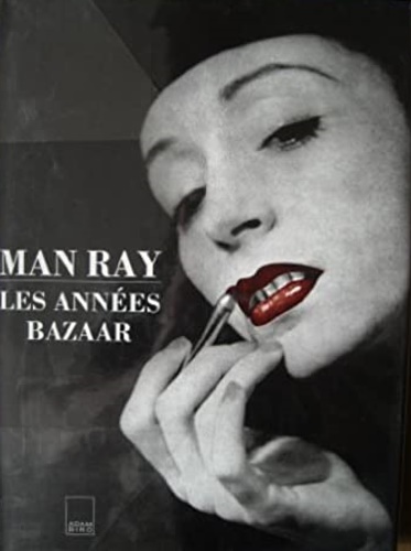 Man Ray les annees bazaar.