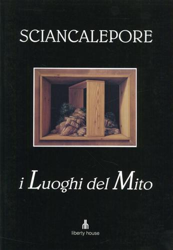 Paolo Sciancalepore. I Luoghi del Mito.