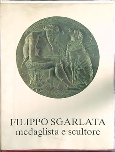 Filippo Sgarlata medaglista e scultore.