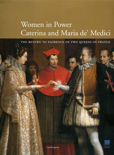 9788874611232-Caterina and Maria de' Medici: women in power. The return to Florence of two que