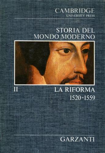 Storia del Mondo Moderno. Vol.II: La Riforma 1520-1559.