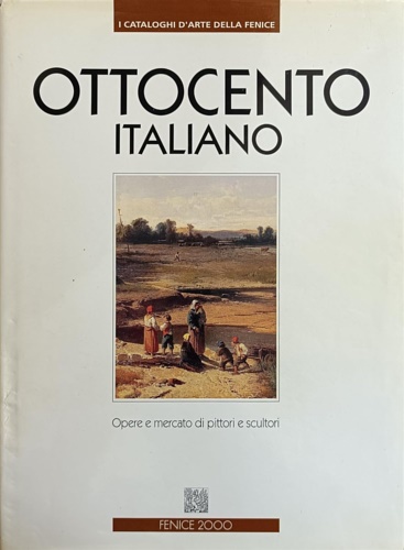 Ottocento Italiano. Opere e mercato di pittori e scultori.