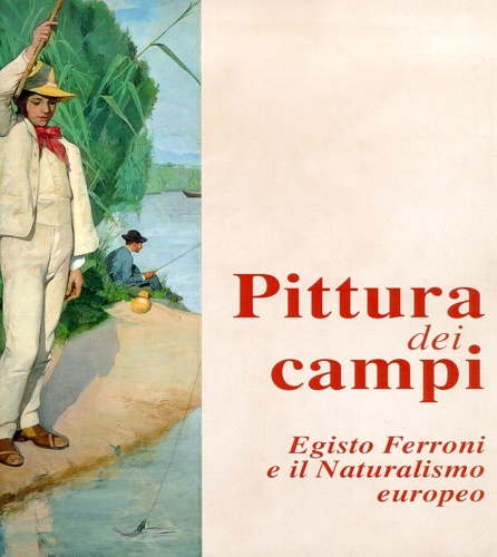 9788877814487-Pittura dei campi. Egisto Ferroni e il Naturalismo europeo.