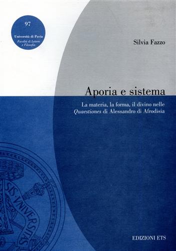 9788846704399-Aporia e sistema. La materia, la forma, il divino nelle Quaestiones di Alessandr