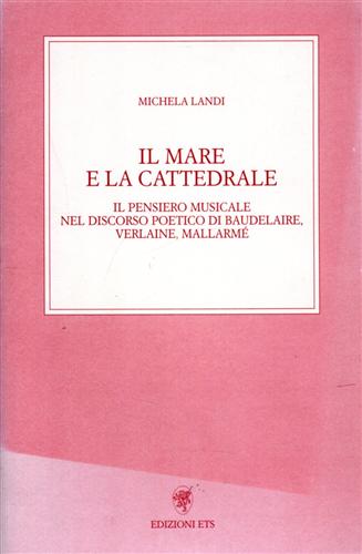 9788846705211-Il mare e la cattedrale. Il pensiero musicale nel discorso poetico di Baudelaire