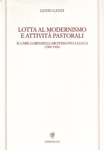 9788846705464-Lotta al modernismo e attività pastorali. Il card. Lorenzelli arcivescovo a Lucc