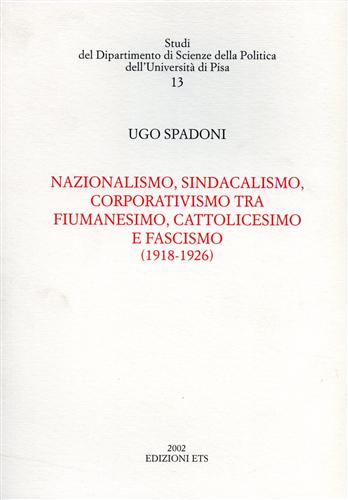 9788846706294-Nazionalismo, sindacalismo, corporativismo tra fiumanesimo, cattolicesimo e fasc