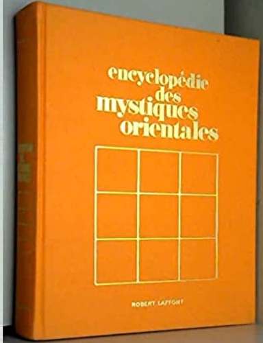 Encyclopédie des Mystiques Orientales.