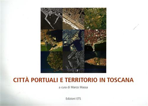 9788846709974-Città portuali e territorio in Toscana.