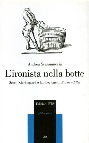 9788846716033-L' ironista nella botte. Sören Kierkegaard e la ricezione di Enten-Eller.