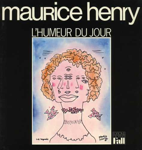 Maurice Henry. L'Humeur du jour.