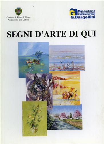 Segni d'arte di qui. Alberghini, Boresi, Campanini, Passarini, Sisti, Tassinari.