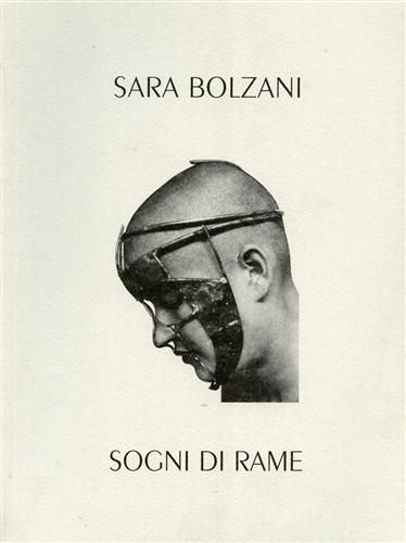 Sara Bolzani. Sogni di Rame.