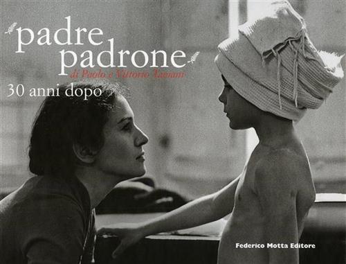 Padre Padrone 30 anni dopo.