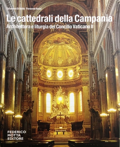 Le cattedrali della Campania. Architettura e liturgia del Concilio Vaticano II.